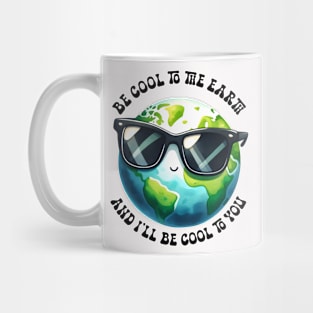 Be cool to the Earth Mug